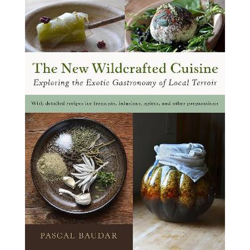 The New Wildcrafted Cuisine