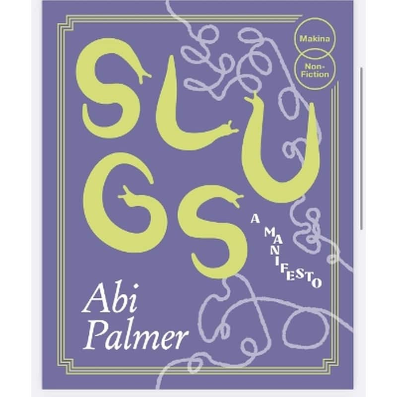 Slugs: A Manifesto (Expanded Edition)