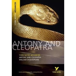 Antony and Cleopatra: York Notes Advanced everything you need to catch up, study and prepare for and 2023 and 2024 exams and assessments