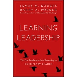 Learning Leadership - The Five Fundamentals of Becoming an Exemplary Leader