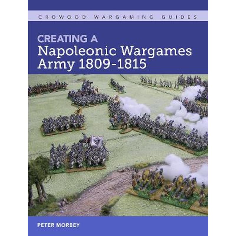 Creating A Napoleonic Wargames Army 1809-1815