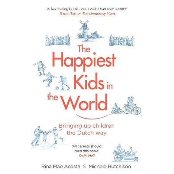 The Happiest Kids in the World : Bringing up Children the Dutch Way image 0
