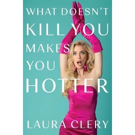 What Doesn't Kill You Makes You Hotter