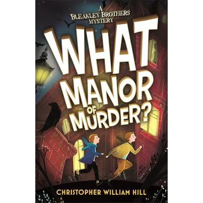 Bleakley Brothers Mystery: What Manor of Murder?