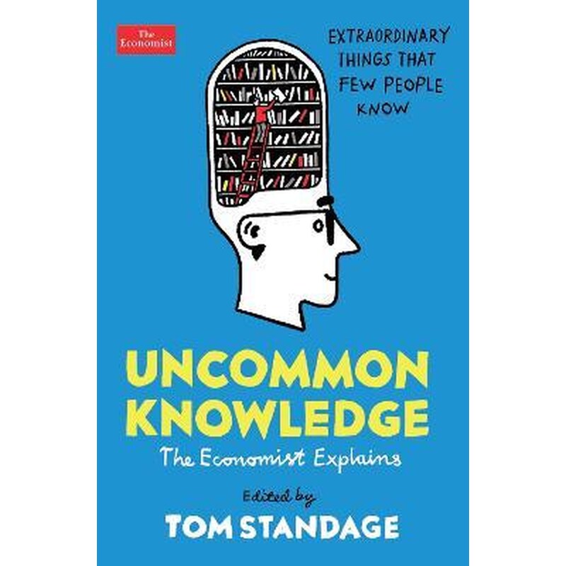 Uncommon Knowledge : Extraordinary Things That Few People Know
