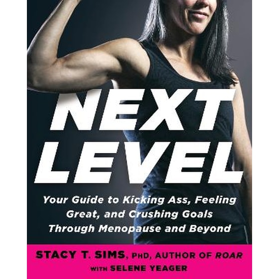 Next Level : Your Guide to Kicking Ass, Feeling Great, and Crushing Goals Through Menopause and Beyond image 0