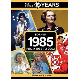 My First 18 Years - Born in 1985