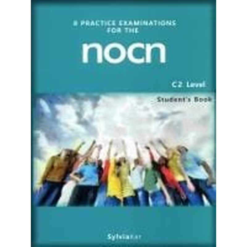 8 Practice Examination For the Nocn C2 student s Book