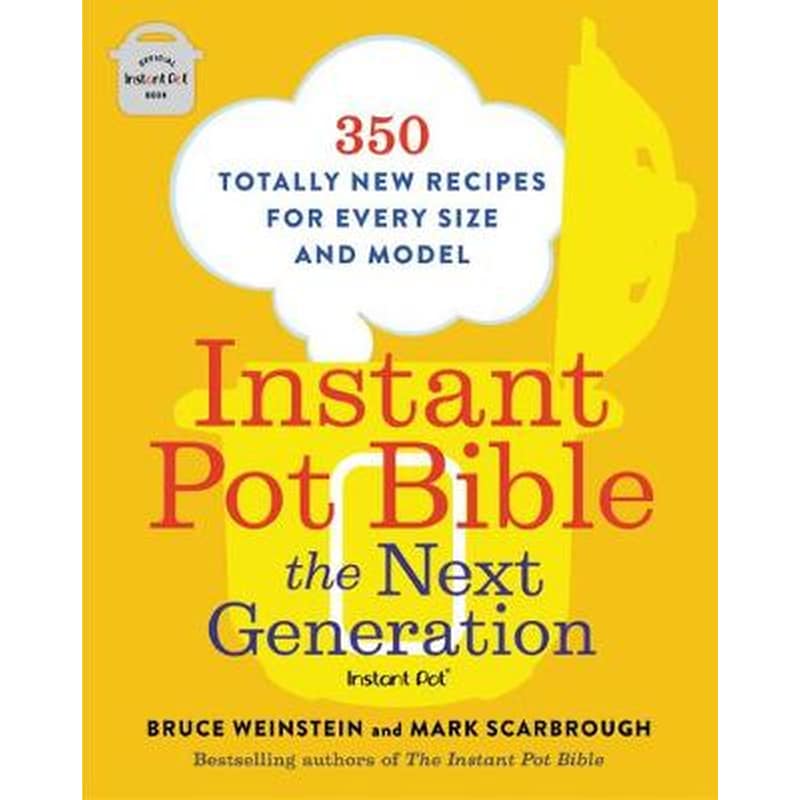 Instant Pot Bible: The Next Generation