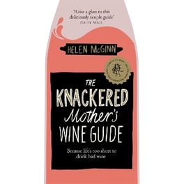 The Knackered Mother's Wine Guide