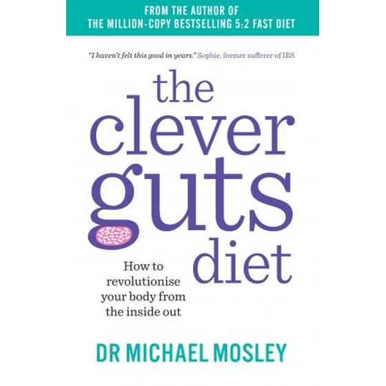 The Clever Guts Diet: How to Revolutionise Your Body from the Inside Out image 0