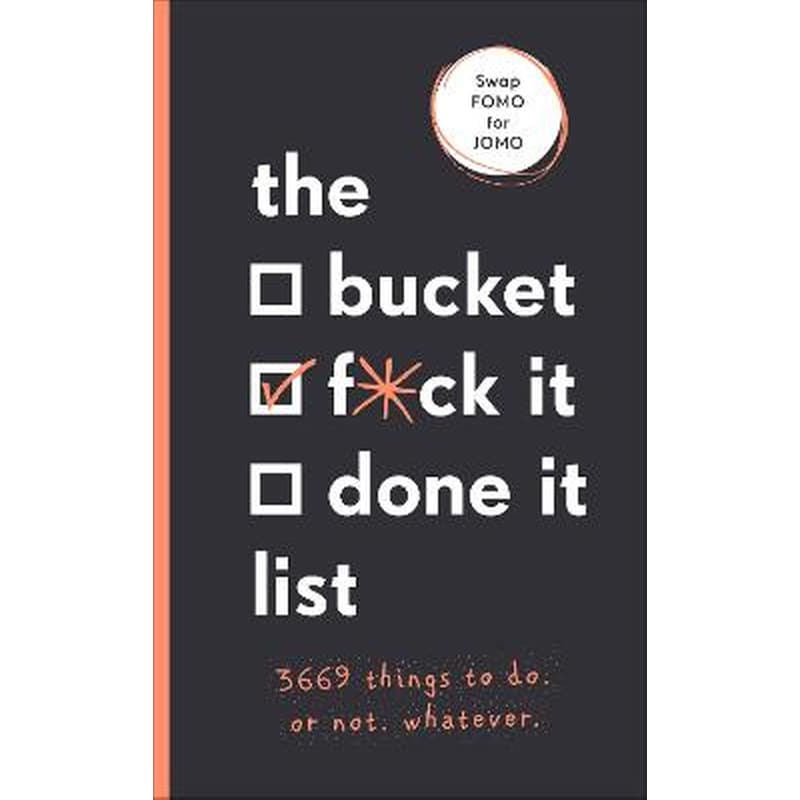 The Bucket, F*ck it, Done it List