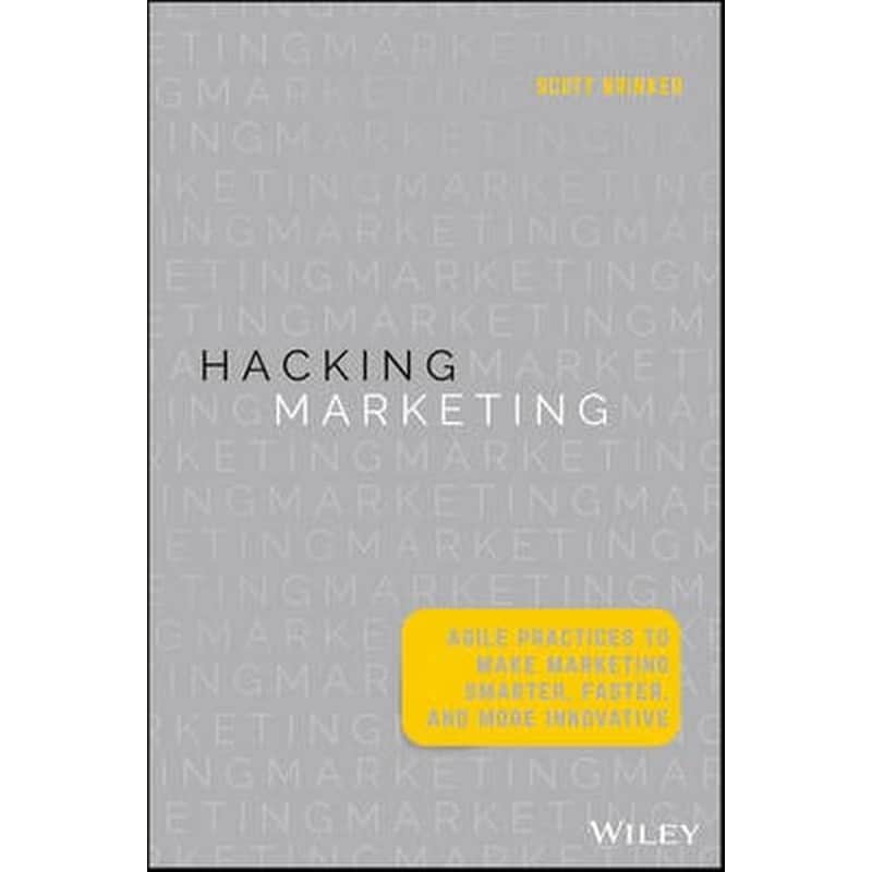 Hacking Marketing - Agile Practices to Make Marketing Smarter, Faster, and More Innovative
