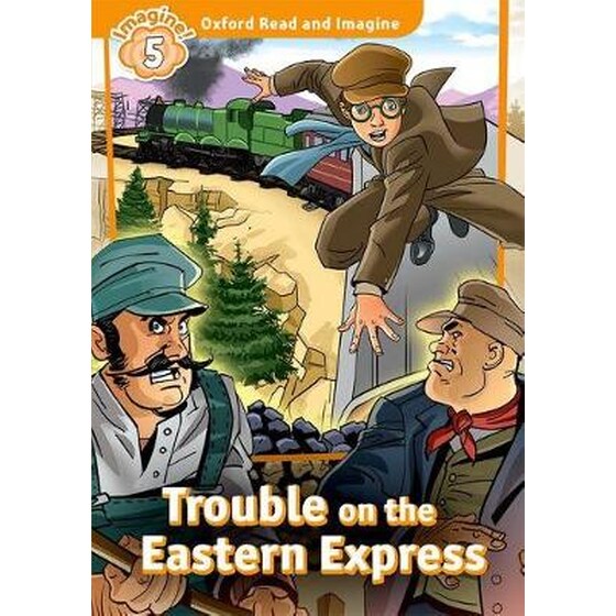 Oxford Read and Imagine- Level 5- Trouble on the Eastern Express image 0
