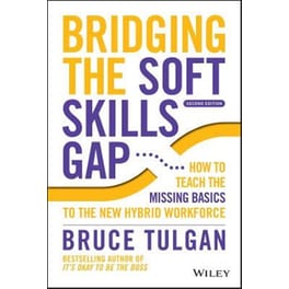 Bridging the Soft Skills Gap 2e - How to Teach the Missing Basics to the New Hybrid Workforce