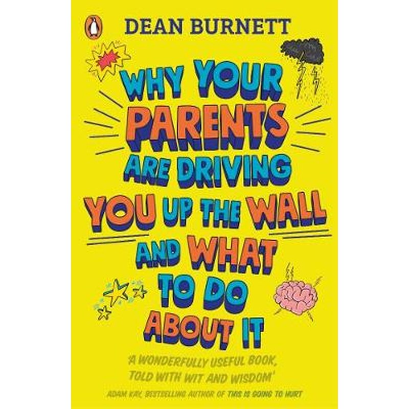 Why Your Parents Are Driving You Up the Wall and What To Do About It