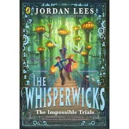 The Whisperwicks: The Impossible Trials
