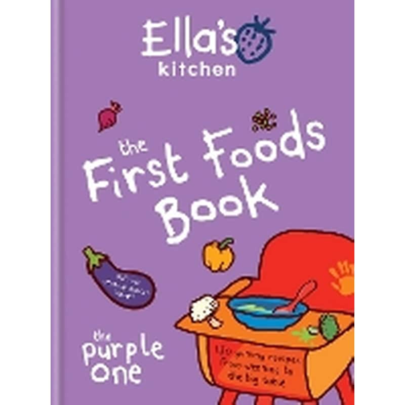 Ellas Kitchen: The First Foods Book