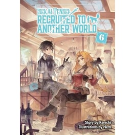 Isekai Tensei: Recruited to Another World: Omnibus 6 (Light Novel)
