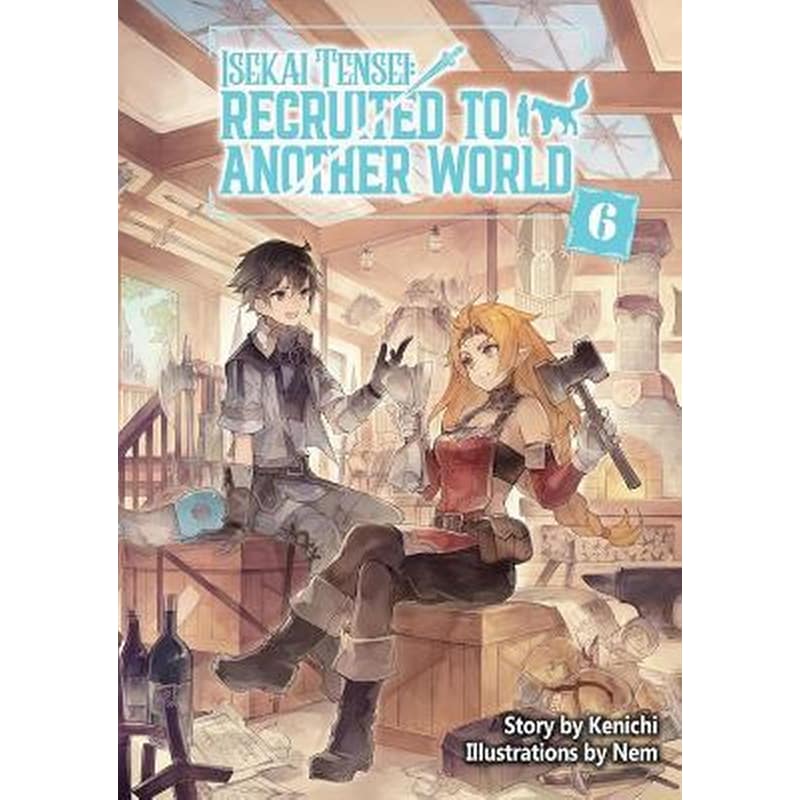 Isekai Tensei: Recruited to Another World: Omnibus 6 (Light Novel)