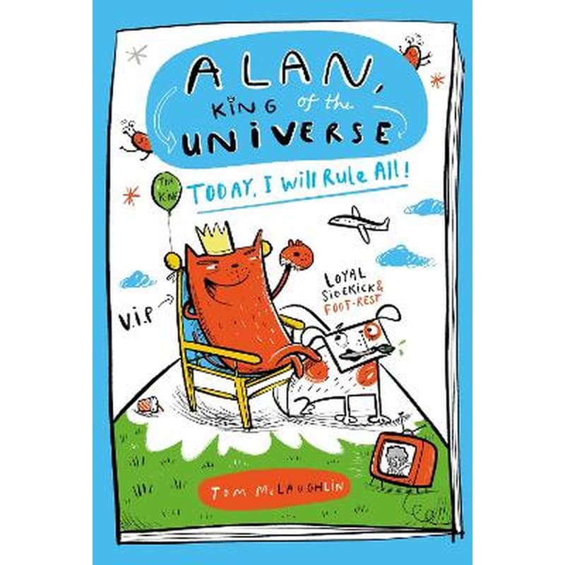 Alan, King of the Universe: Today, I Will Rule All!