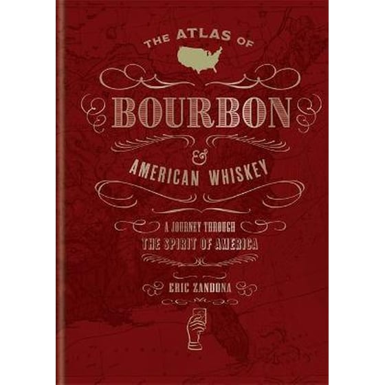 The Atlas of Bourbon and American Whiskey : A journey through the spirit of America image 0