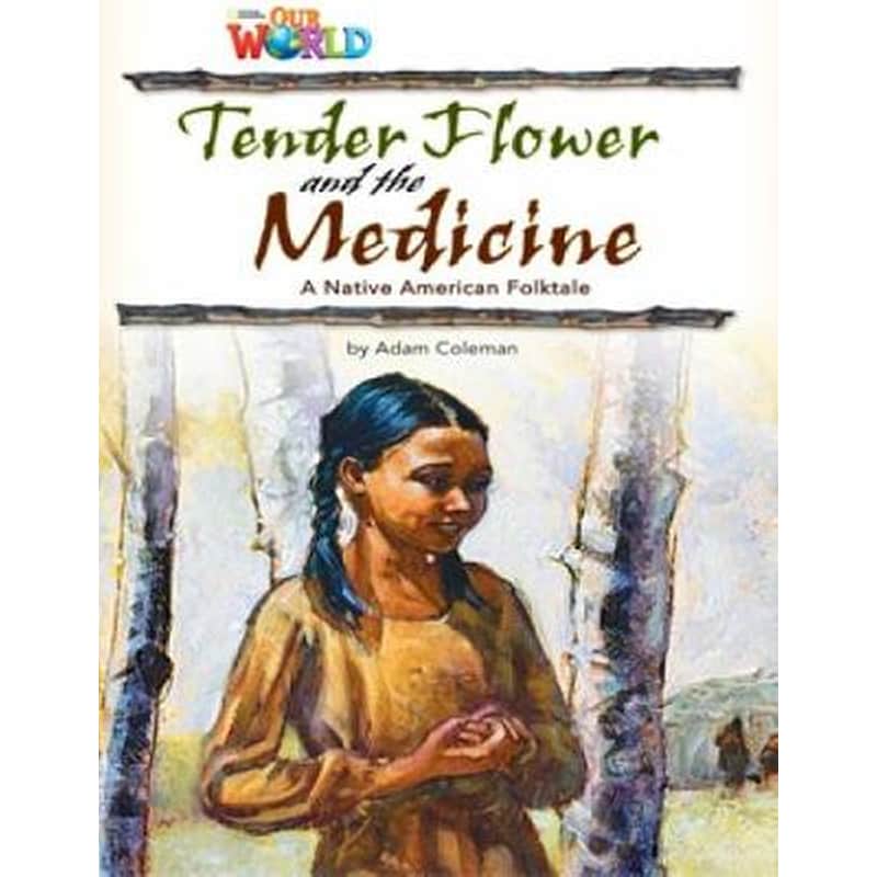 Our World Readers- Tender Flower and the Medicine