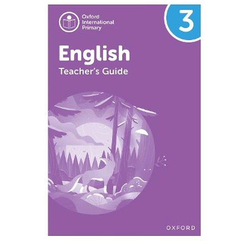 Oxford International Primary English: Teachers Guide Level 3