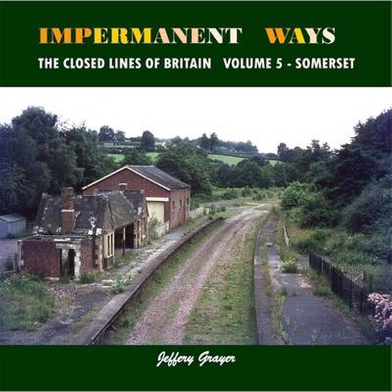 Impermanent Ways- the Closed Lines of Britain Volume 5