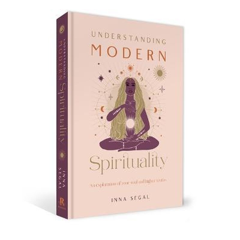 Understanding Modern Spirituality : An exploration of soul, spirit and healing