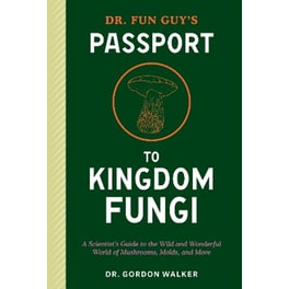 Dr. Fun Guy's Passport to Kingdom Fungi