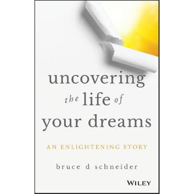 Uncovering the Life of Your Dreams