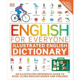 English for Everyone Illustrated English Dictionary with Free Online Audio : An Illustrated Reference Guide to Over 10,000 English Words and Phrases