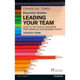 FT Essential Guide to Leading Your Team