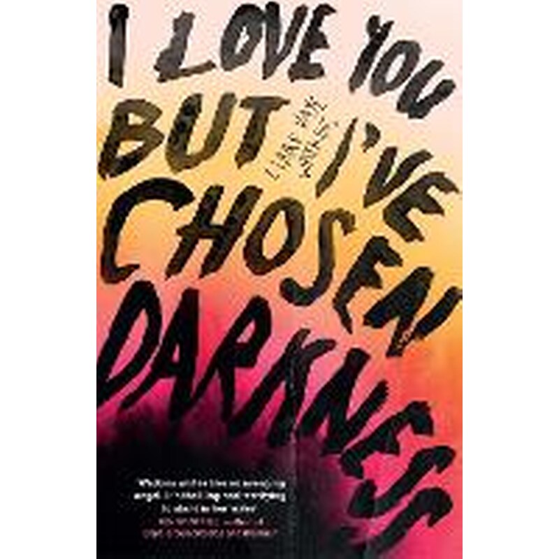 I Love You But Ive Chosen Darkness