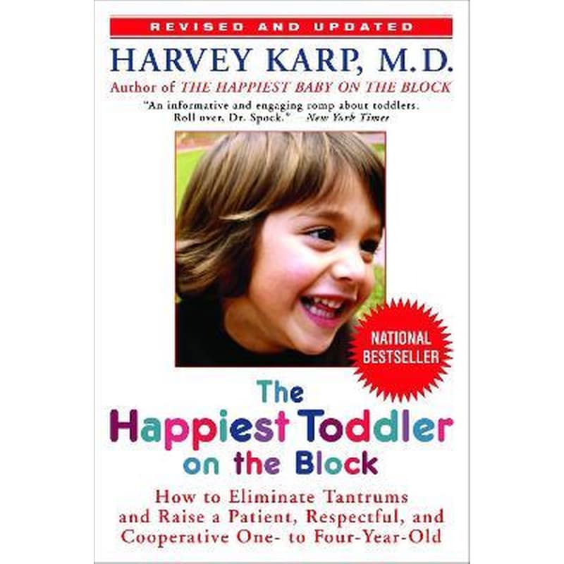 The Happiest Toddler on the Block : How to Eliminate Tantrums and Raise a Patient, Respectful, and Cooperative One- to Four-Year-Old: Revised Edition