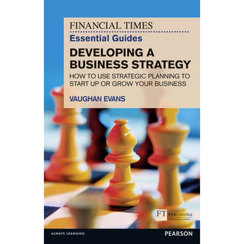 Financial Times Essential Guide to Developing a Business Strategy, The