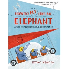 How to Fly Like An Elephant