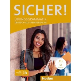 Sicher! B1+ / C1 - Ubungsgrammatik