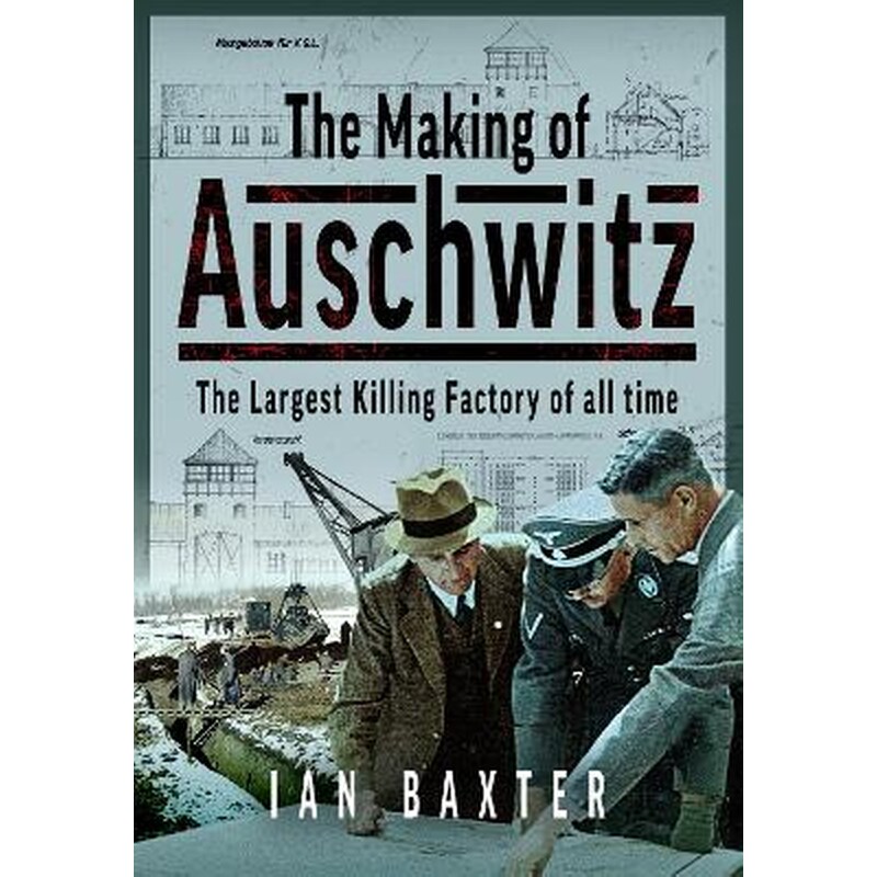 The Making of Auschwitz