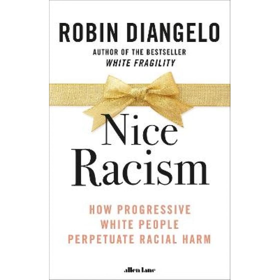 Nice Racism : How Progressive White People Perpetuate Racial Harm image 0