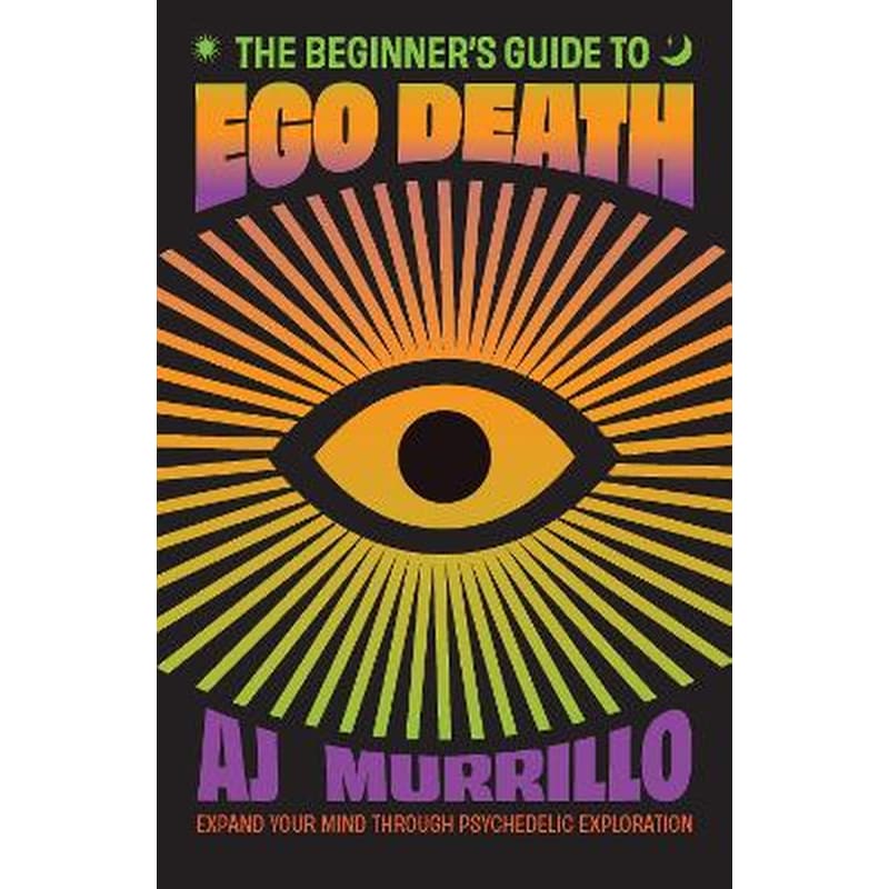 The Beginners Guide to Ego Death