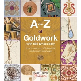 A-Z of Goldwork with Silk Embroidery