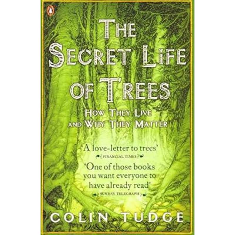 The Secret Life of Trees : How They Live and Why They Matter