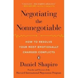 Negotiating the Nonnegotiable : How to Resolve Your Most Emotionally Charged Conflicts