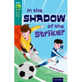 Oxford Reading Tree TreeTops Fiction- Level 16- In the Shadow of the Striker