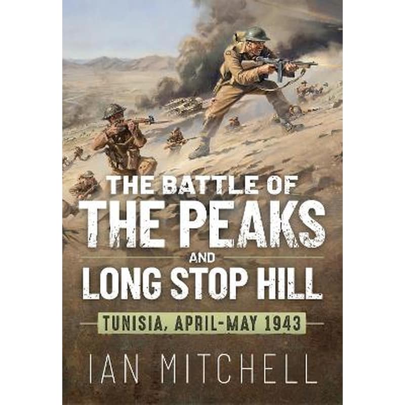 Battle of the Peaks and Long Stop Hill: Tunisia, April-May 1943