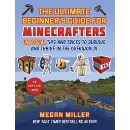 Ultimate Beginner's Guide for Minecrafters