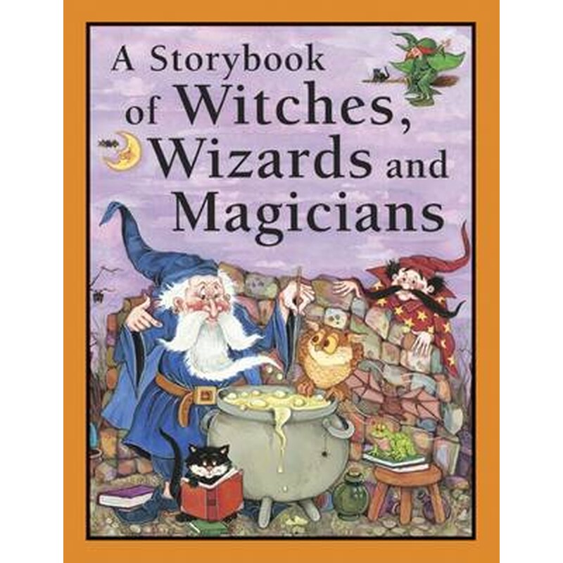 A Storybook of Witches, Wizards and Magicians