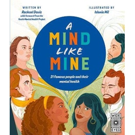 A Mind Like Mine : 21 famous people and their mental health
